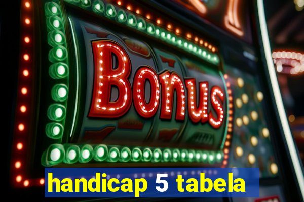 handicap 5 tabela